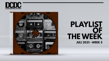 Playlist Of The Week (26- 30 Juli 2021)