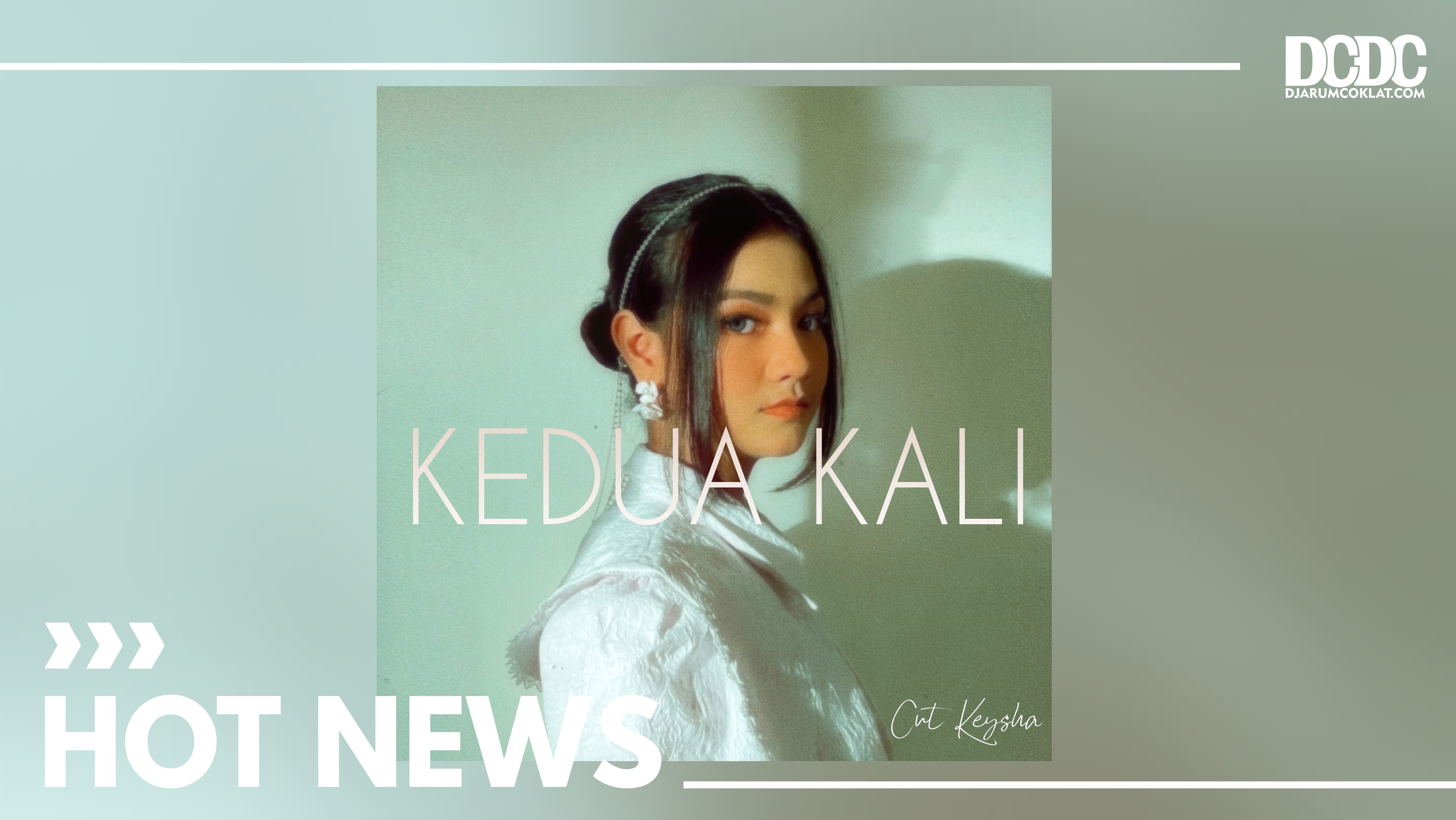 “Kedua Kali” : Sebuah Karya Debut Solo dari Cut Keysha