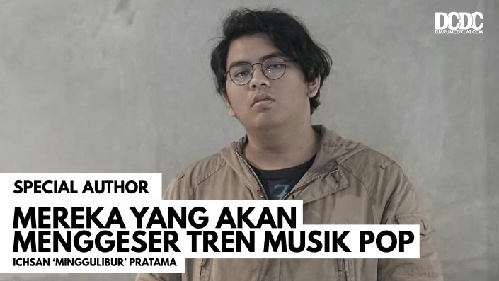 Mereka yang Akan Menggeser Tren Musik Pop