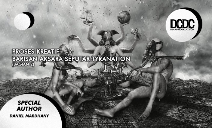 Proses Kreatif: Barisan Aksara Seputar Tyranation (Bagian 2)