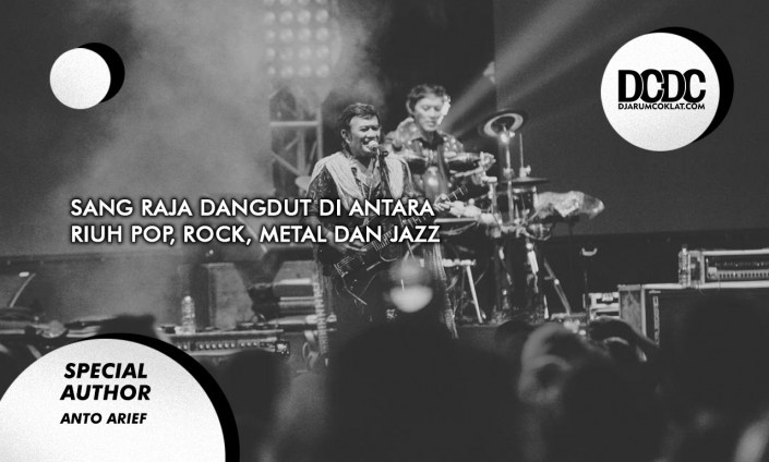 Sang Raja Dangdut Di Antara Riuh Pop, Rock, Metal dan Jazz
