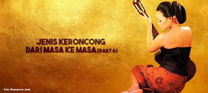 Jenis Keroncong dari Masa ke Masa (Part 6)
