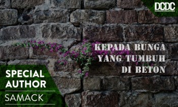 Kepada Bunga yang Tumbuh di Beton